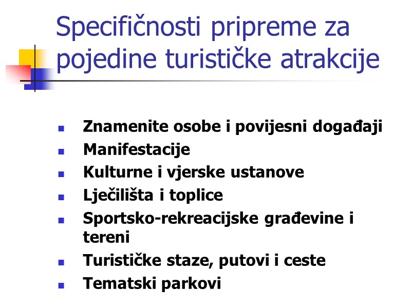 Specifičnosti pripreme za pojedine turističke atrakcije  Znamenite osobe i povijesni događaji Manifestacije Kulturne